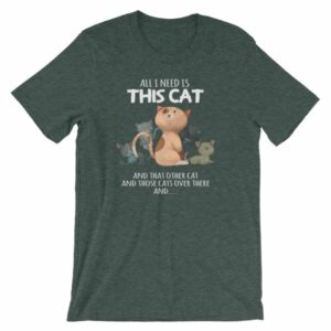 All I Need Is This Cat And That Cat Over There Funny T-Shirt - Image 3
