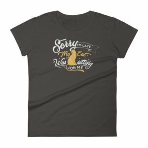 Sorry Im late My Cat Was Sitting On Me Funny Kitty Women's short sleeve t-shirt - Image 2