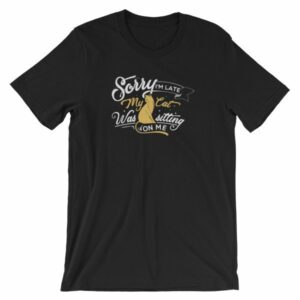 Sorry Im late My Cat Was Sitting On Me Funny Kitty Short-Sleeve Unisex T-Shirt - Image 2
