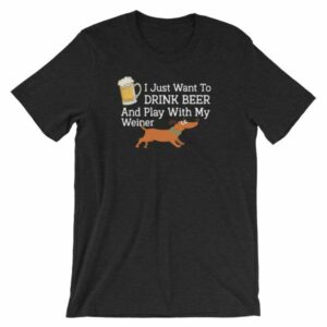 Drink Beer and Play With My Weiner Dachshund Lovers Funny Short-Sleeve Unisex T-Shirt - Image 2