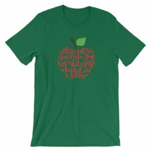 Teachers Change The World One Child At A Time Short-Sleeve Unisex T-Shirt - Image 9