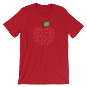 Teachers Change The World One Child At A Time Short-Sleeve Unisex T-Shirt - Image 13