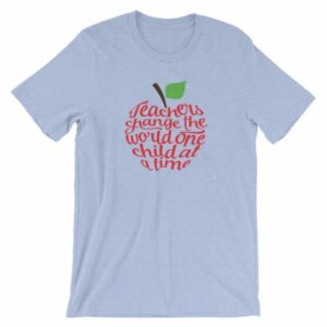 Teachers Change The World One Child At A Time Short-Sleeve Unisex T-Shirt - Image 11