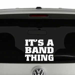 Its A Band Thing Marching Band Vinyl Decal Sticker