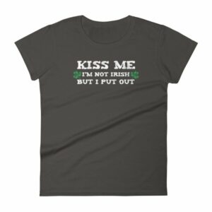 Kiss Me Im Not Irish But I Put Out Funny St Patricks Women's short sleeve t-shirt - Image 2