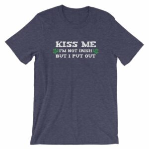 Kiss Me Im Not Irish But I Put Out Funny St Patricks Short-Sleeve Unisex T-Shirt - Image 5