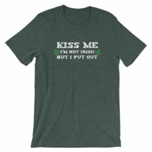 Kiss Me Im Not Irish But I Put Out Funny St Patricks Short-Sleeve Unisex T-Shirt - Image 4