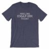Feeling IDGAF-Ish Today Snarky Funny Short-Sleeve Unisex T-Shirt - Image 4