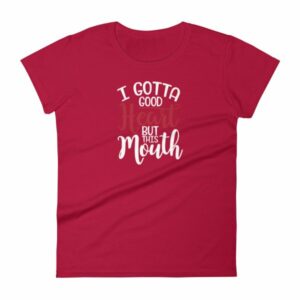I Gotta Good Heart But This Mouth Funny Sassy Women's short sleeve t-shirt - Image 14