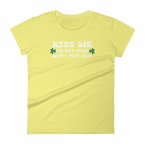 Kiss Me Im Not Irish But I Put Out Funny St Patricks Women's short sleeve t-shirt - Image 12