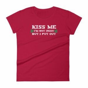 Kiss Me Im Not Irish But I Put Out Funny St Patricks Women's short sleeve t-shirt - Image 17