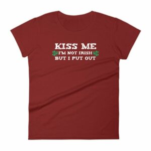 Kiss Me Im Not Irish But I Put Out Funny St Patricks Women's short sleeve t-shirt - Image 14