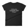 Feeling IDGAF-Ish Today Snarky Funny Women's short sleeve t-shirt