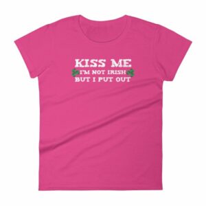Kiss Me Im Not Irish But I Put Out Funny St Patricks Women's short sleeve t-shirt - Image 16