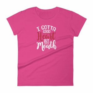 I Gotta Good Heart But This Mouth Funny Sassy Women's short sleeve t-shirt - Image 13