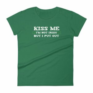 Kiss Me Im Not Irish But I Put Out Funny St Patricks Women's short sleeve t-shirt - Image 8