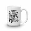 I Gotta Good Heart But This Mouth Funny Sassy Coffee Mug - Image 4