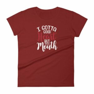 I Gotta Good Heart But This Mouth Funny Sassy Women's short sleeve t-shirt - Image 11