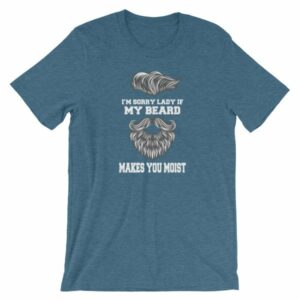 Im Sorry Lady If My Beard Makes You Moist Funny Beard Lovers Short-Sleeve Unisex T-Shirt - Image 7