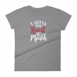 I Gotta Good Heart But This Mouth Funny Sassy Women's short sleeve t-shirt - Image 4