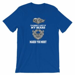 Im Sorry Lady If My Beard Makes You Moist Funny Beard Lovers Short-Sleeve Unisex T-Shirt - Image 10