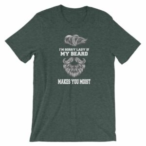 Im Sorry Lady If My Beard Makes You Moist Funny Beard Lovers Short-Sleeve Unisex T-Shirt - Image 3