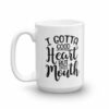 I Gotta Good Heart But This Mouth Funny Sassy Coffee Mug - Image 5
