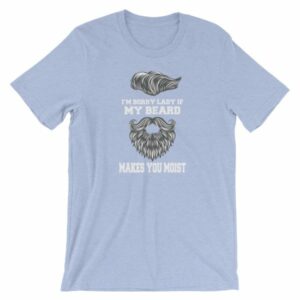 Im Sorry Lady If My Beard Makes You Moist Funny Beard Lovers Short-Sleeve Unisex T-Shirt - Image 11