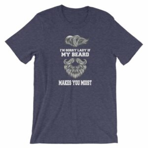 Im Sorry Lady If My Beard Makes You Moist Funny Beard Lovers Short-Sleeve Unisex T-Shirt - Image 4