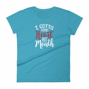 I Gotta Good Heart But This Mouth Funny Sassy Women's short sleeve t-shirt - Image 10