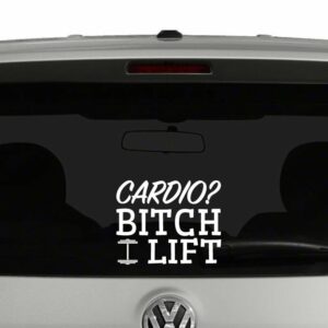 Cardio? Bitch I Lift Women's Workout Vinyl Decal Sticker