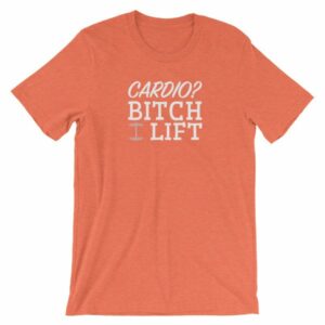 Cardio? Bitch I Lift Funny Ladies Workout Short-Sleeve Unisex T-Shirt - Image 11