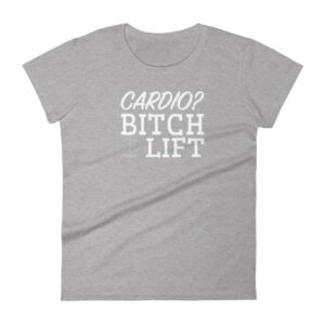 Cardio? Bitch I Lift Funny Ladies Workout Women's short sleeve t-shirt - Image 7