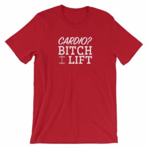 Cardio? Bitch I Lift Funny Ladies Workout Short-Sleeve Unisex T-Shirt - Image 12