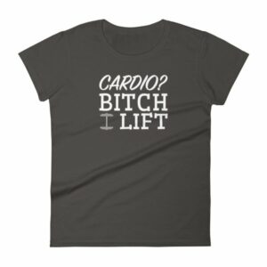 Cardio? Bitch I Lift Funny Ladies Workout Women's short sleeve t-shirt - Image 2