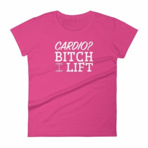 Cardio? Bitch I Lift Funny Ladies Workout Women's short sleeve t-shirt - Image 16