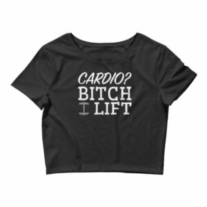 Cardio? Bitch I Lift Funny Ladies Workout Women’s Crop Tee