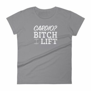 Cardio? Bitch I Lift Funny Ladies Workout Women's short sleeve t-shirt - Image 5