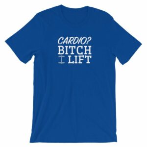 Cardio? Bitch I Lift Funny Ladies Workout Short-Sleeve Unisex T-Shirt - Image 9