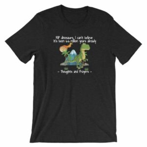 RIP Dinosaurs Thoughts and Prayers to You Funny Short-Sleeve Unisex T-Shirt - Image 2