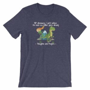 RIP Dinosaurs Thoughts and Prayers to You Funny Short-Sleeve Unisex T-Shirt - Image 4