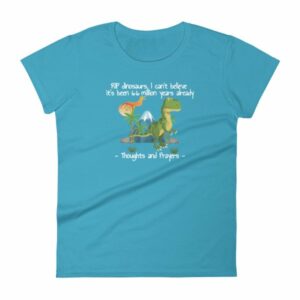 RIP Dinosaurs Thoughts and Prayers to You Funny Women's short sleeve t-shirt - Image 13