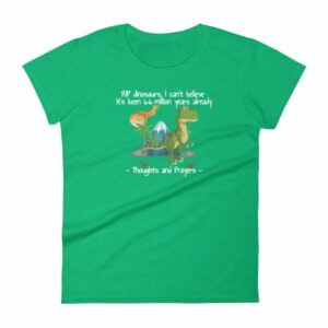 RIP Dinosaurs Thoughts and Prayers to You Funny Women's short sleeve t-shirt - Image 10
