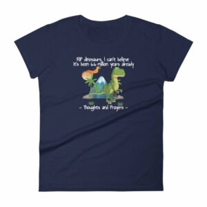 RIP Dinosaurs Thoughts and Prayers to You Funny Women's short sleeve t-shirt - Image 4