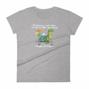 RIP Dinosaurs Thoughts and Prayers to You Funny Women's short sleeve t-shirt - Image 7