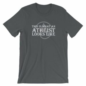 This Is What An Atheist Looks Like Atheism Short-Sleeve Unisex T-Shirt - Image 5