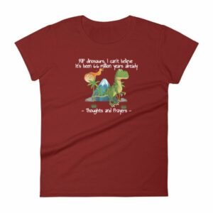 RIP Dinosaurs Thoughts and Prayers to You Funny Women's short sleeve t-shirt - Image 14