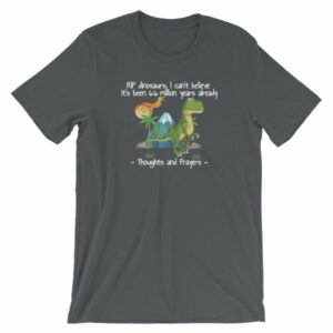 RIP Dinosaurs Thoughts and Prayers to You Funny Short-Sleeve Unisex T-Shirt - Image 5