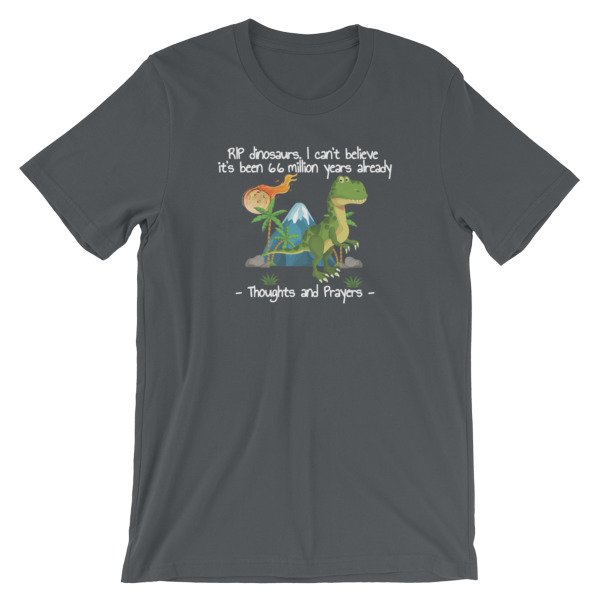 RIP Dinosaurs Thoughts and Prayers to You Funny Short-Sleeve Unisex T ...