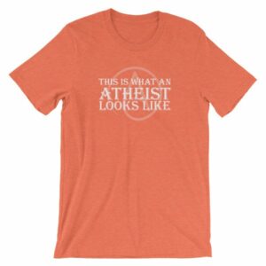 This Is What An Atheist Looks Like Atheism Short-Sleeve Unisex T-Shirt - Image 11
